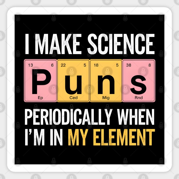 I Make Science Puns Periodically Sticker by MakerMind8.2